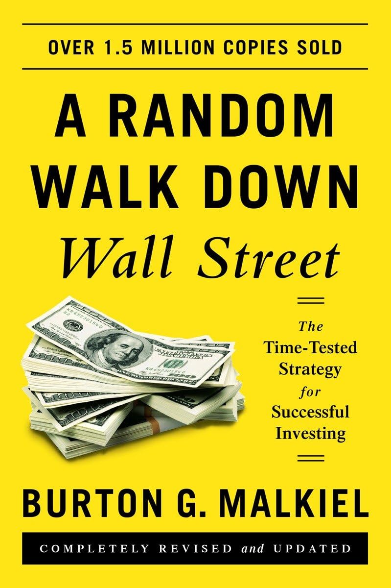 A Random Walk down Wall Street: The Time-tested Strategy for Successful Investing